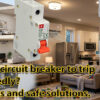 What a circuit breaker to trip repeatedly? Dangers and safe solutions.